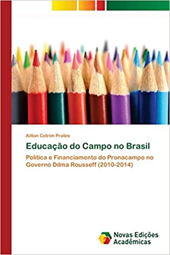 Capa do livro: Educação do Campo no Brasil: Política e Financiamento do Pronacampo no Governo Dilma Rousseff (2010-2014) - Ler Online pdf