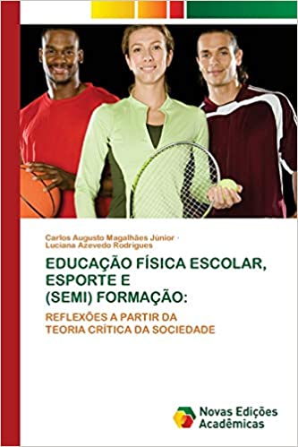 Capa do livro: Educação Física Escolar, Esporte E (Semi) Formação - Ler Online pdf