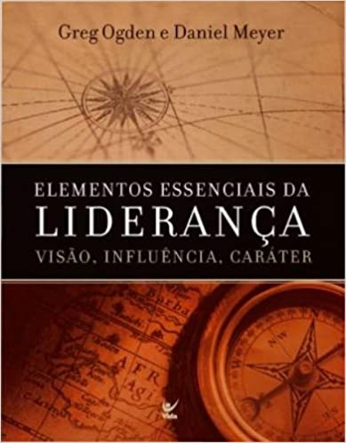 Capa do livro: Elementos Essenciais da Liderança Visão, Influência, Caráter - Ler Online pdf