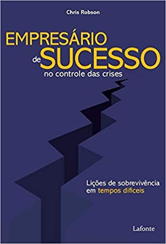 Capa do livro: Empresário de Sucesso no controle das crises: Lições de sobrevivência em tempos difíceis - Ler Online pdf