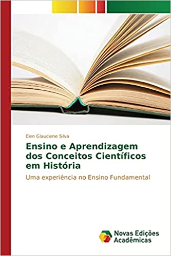 Capa do livro: Ensino e Aprendizagem dos Conceitos Científicos em História: Uma experiência no Ensino Fundamental - Ler Online pdf
