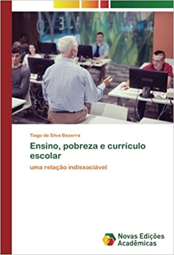 Capa do livro: Ensino, pobreza e currículo escolar: uma relação indissociável - Ler Online pdf