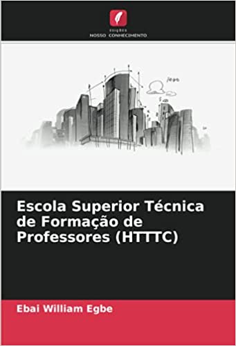 Capa do livro: Escola Superior Técnica de Formação de Professores (HTTTC) - Ler Online pdf