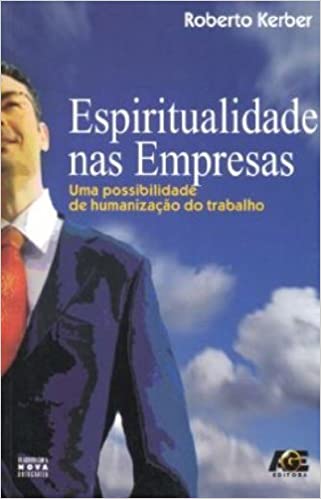 Capa do livro: Espiritualidade nas Empresas. Uma Possibilidade de Humanização do Trabalho - Ler Online pdf