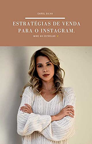 Capa do livro: Estratégias de venda para o Instagram: Mire as estrelas - Ler Online pdf