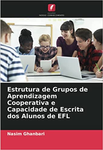 Capa do livro: Estrutura de Grupos de Aprendizagem Cooperativa e Capacidade de Escrita dos Alunos de EFL - Ler Online pdf