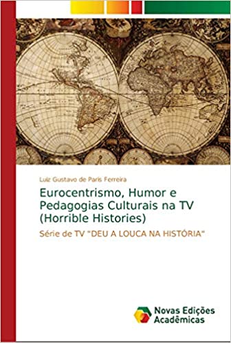 Capa do livro: Eurocentrismo, Humor e Pedagogias Culturais na TV (Horrible Histories) - Ler Online pdf