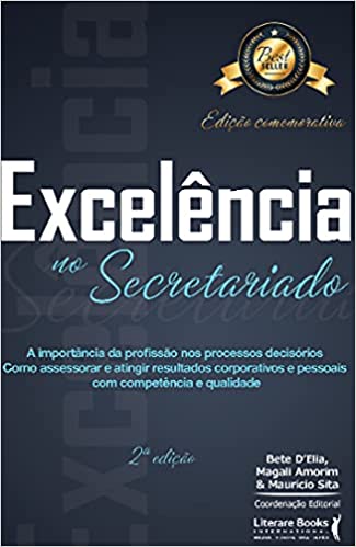 Capa do livro: Excelência no secretariado: a importância da profissão nos processos decisórios como assessorar e atingir resultados corporativos e pessoais com competência e qualidade - Ler Online pdf