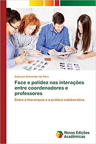 Capa do livro: Face e polidez nas interações entre coordenadores e professores - Ler Online pdf