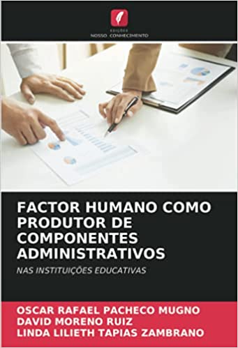 Capa do livro: Factor Humano Como Produtor de Componentes Administrativos: NAS INSTITUIÇÕES EDUCATIVAS - Ler Online pdf