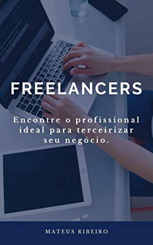 Capa do livro: Freelancers: Encontre o profissional ideal para terceirizar seu negócio - Ler Online pdf