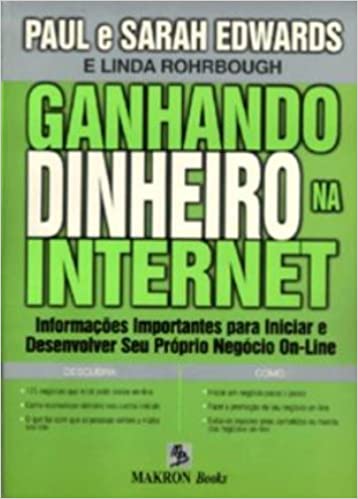 Livro PDF: Ganhando Dinheiro na Internet. Informações Importantes Para Iniciar E Desenvolver