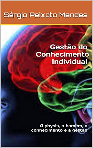Capa do livro: Gestão do Conhecimento Individual: A physis, o homem, o conhecimento e a gestão - Ler Online pdf