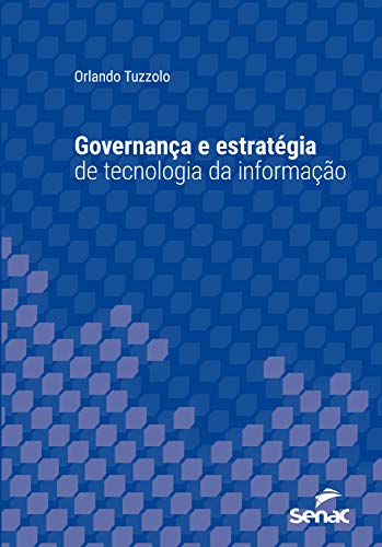 Capa do livro: Governança e estratégia de tecnologia da informação (Série Universitária) - Ler Online pdf