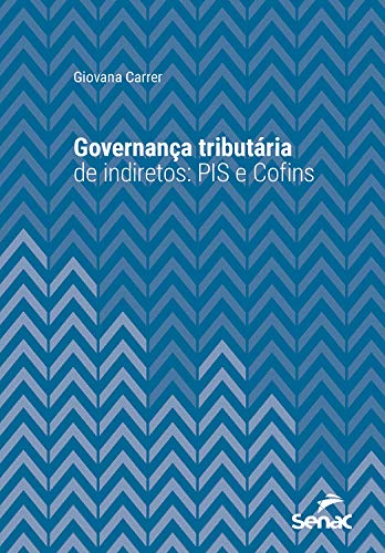 Livro PDF Governança tributária de indiretos: PIS e Cofins (Série Universitária)