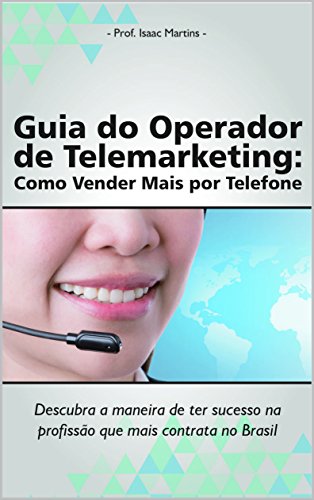 Livro PDF Guia do Operador de Telemarketing: Como vender mais por telefone