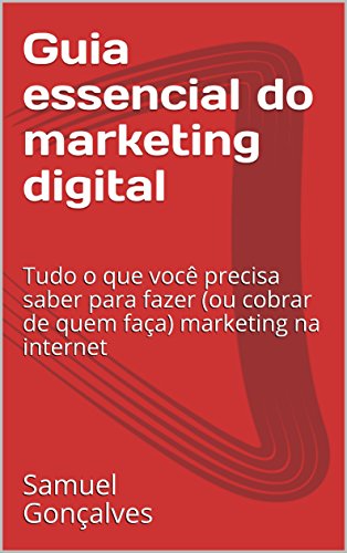 Capa do livro: Guia essencial do marketing digital: Tudo o que você precisa saber para fazer (ou cobrar de quem faça) marketing na internet - Ler Online pdf