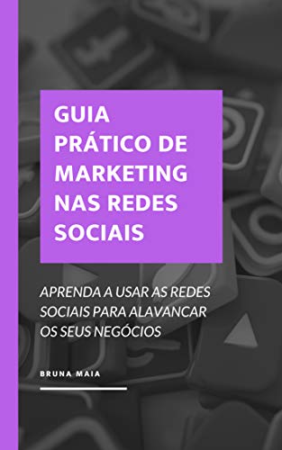 Livro PDF: Guia Prático de Marketing nas Redes Sociais: Aprenda usar as redes sociais para alavancar seus negócios (Marketing para negócios Livro 1)