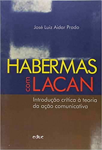Capa do livro: Habermas com Lacan: Introdução Crítica à Teoria da Ação Comunicativa - Ler Online pdf