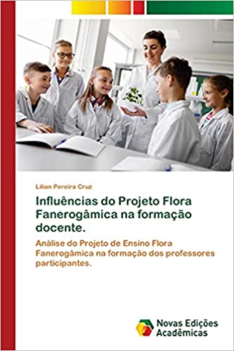 Capa do livro: Influências do Projeto Flora Fanerogâmica na formação docente. - Ler Online pdf