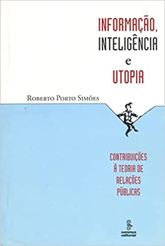 Livro PDF Informação, inteligência e utopia: contribuições à teoria de relações públicas