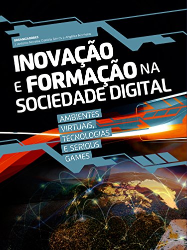 Livro PDF Inovação e Formação na Sociedade Digital: Ambientes Virtuais, Tecnologias e Serious Games (Tecnologias Educativas e Inovação Pedagógica)