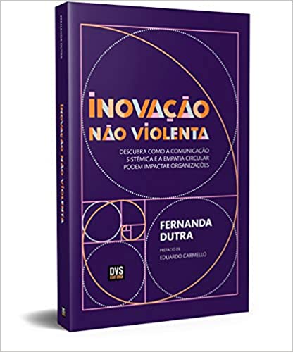Capa do livro: Inovação Não Violenta: Descubra como a Comunicação Sistêmica e a Empatia Circular podem Impactar Organizações - Ler Online pdf