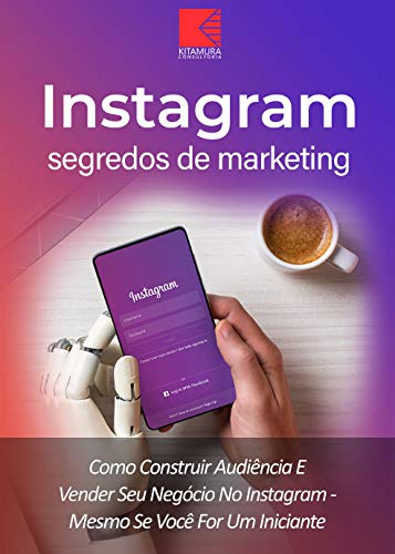 Livro PDF Instagram: Segredos De Marketing: Como Construir Audiência E Promover Seu Negócio No Instagram – Mesmo Se Você For Um Iniciante