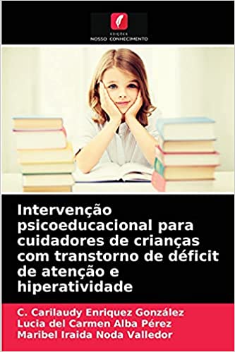 Capa do livro: Intervenção psicoeducacional para cuidadores de crianças com transtorno de déficit de atenção e hiperatividade - Ler Online pdf