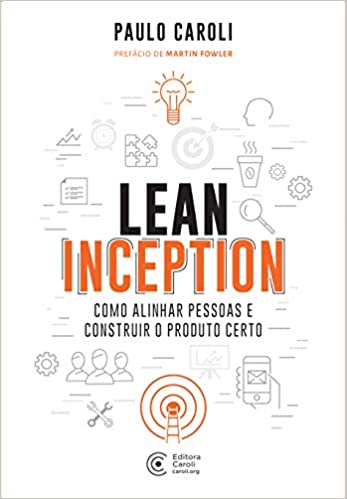 Capa do livro: Lean Inception: Como alinhar pessoas e construir o produto certo - Ler Online pdf