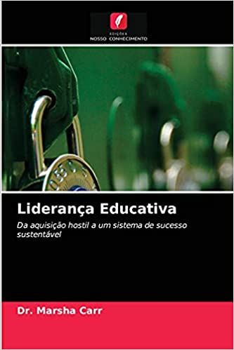 Capa do livro: Liderança Educativa: Da aquisição hostil a um sistema de sucesso sustentável - Ler Online pdf