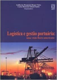 Capa do livro: Logistica E Gestao Portuaria. Uma Visao Ibero-americana - Ler Online pdf