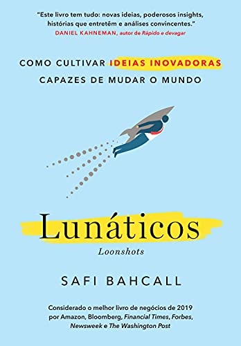 Livro PDF: Lunáticos – Loonshots: Como cultivar ideias inovadoras capazes de mudar o mundo