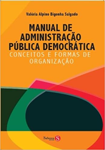 Capa do livro: Manual de Administração Pública e Democrática. Conceitos e Formas de Organização - Ler Online pdf