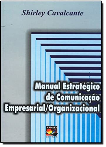 Livro PDF: Manual Estratégico de Comunicação Empresarial-Organizacional