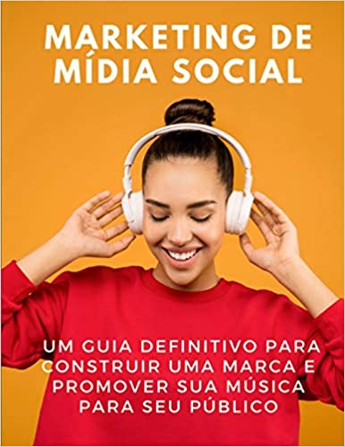 Livro PDF: Marketing de mídia social: um guia definitivo para construir uma marca e promover sua música para seu público