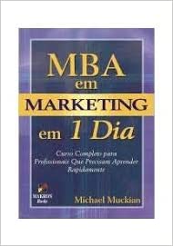 Livro PDF: MBA em Marketing em 1 Dia. Curso Completo Para Profissionais que Precisam Aprender Rapidamente