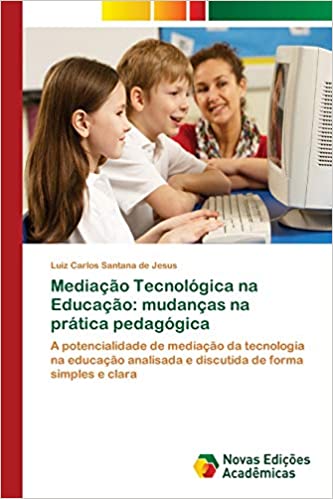 Capa do livro: Mediação Tecnológica na Educação: mudanças na prática pedagógica - Ler Online pdf