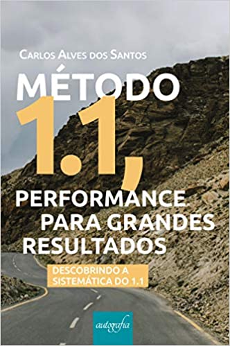 Capa do livro: Método 1.1, Performance Para Grandes Resultados: Descobrindo a Sistemática do 1.1 - Ler Online pdf