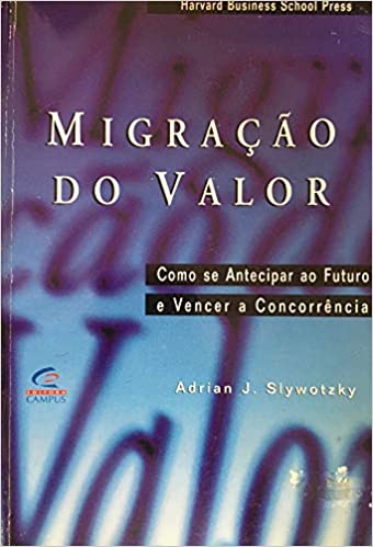 Capa do livro: Migraçao Do Valor Como Se Antecipar Ao Futuro E Vencer A Concorrencia - Ler Online pdf