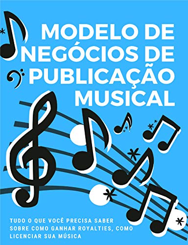 Capa do livro: Modelo de negócios de publicação musical: tudo o que você precisa saber sobre como ganhar royalties, como licenciar sua música - Ler Online pdf