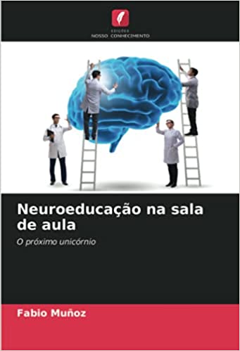 Capa do livro: Neuroeducação na sala de aula: O próximo unicórnio - Ler Online pdf