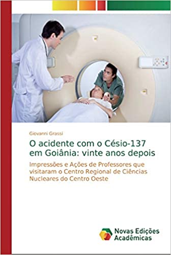 Capa do livro: O acidente com o Césio-137 em Goiânia: vinte anos depois - Ler Online pdf