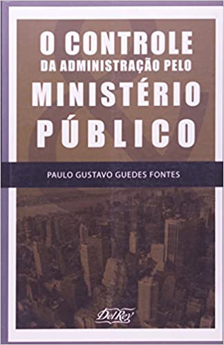 Capa do livro: O Controle da Administração Pelo Ministério Público - Ler Online pdf