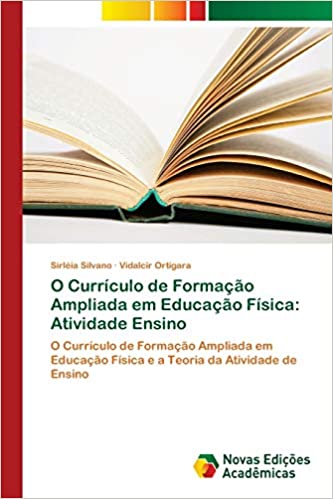 Livro PDF: O Currículo de Formação Ampliada em Educação Física: Atividade Ensino
