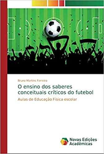 Capa do livro: O ensino dos saberes conceituais críticos do futebol - Ler Online pdf