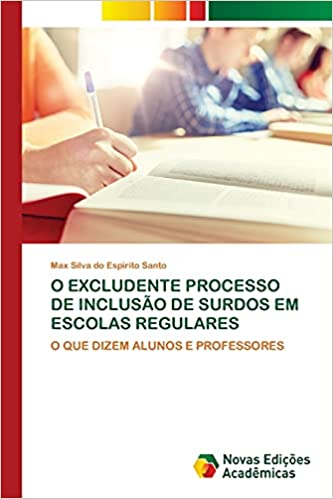 Capa do livro: O Excludente Processo de Inclusão de Surdos Em Escolas Regulares - Ler Online pdf