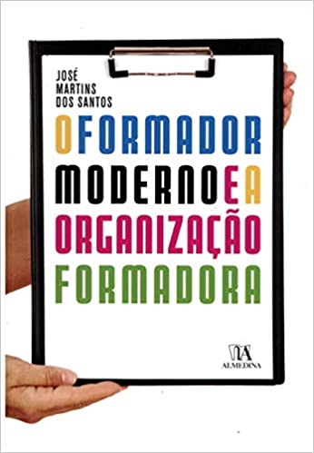 Capa do livro: O Formador Moderno e a Organização Formadora: Técnicas ao Serviço da Eficácia e da Eficiência na Formação Profissional - Ler Online pdf
