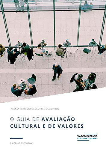 Capa do livro: O Guia de Avaliação Cultural e De Valores: Passos Para Analisar e Alterar a Sua Cultura e Valores Organizacionais (Briefings Executivos Livro 5) - Ler Online pdf