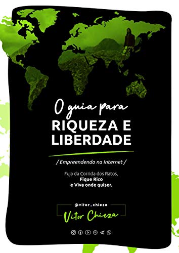 Livro PDF O Guia para Riqueza e Liberdade : A Saga de um Nômade Digital, Empreendendo na Internet